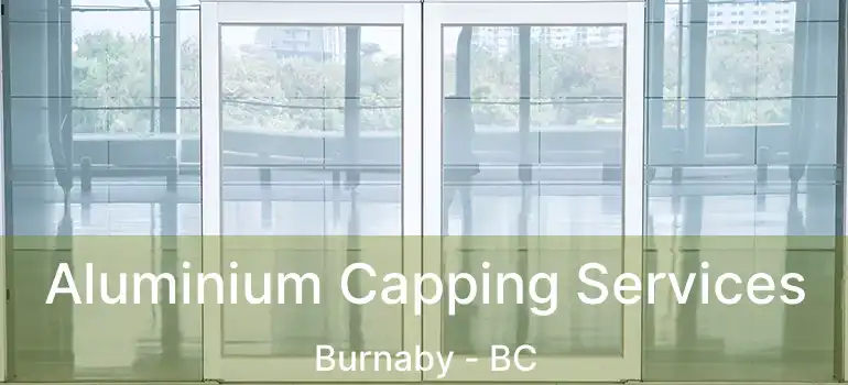  Aluminium Capping Services Burnaby - BC