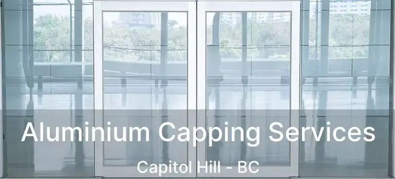  Aluminium Capping Services Capitol Hill - BC