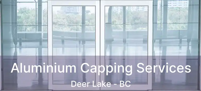  Aluminium Capping Services Deer Lake - BC