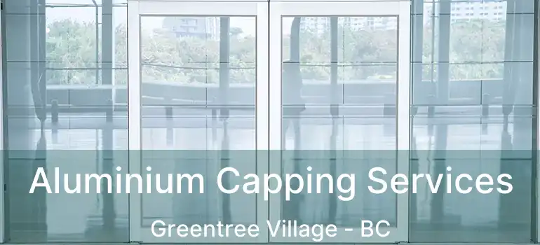  Aluminium Capping Services Greentree Village - BC