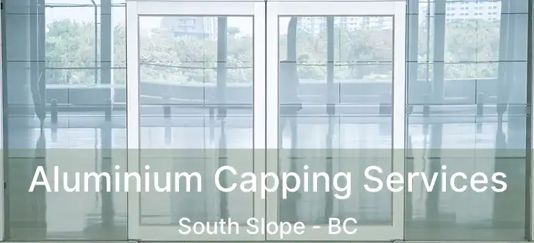  Aluminium Capping Services South Slope - BC