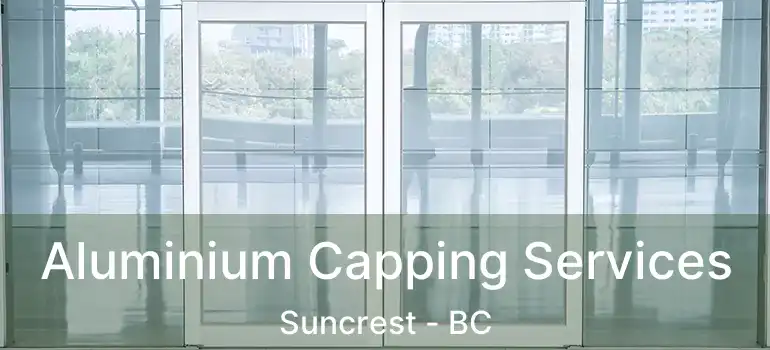  Aluminium Capping Services Suncrest - BC
