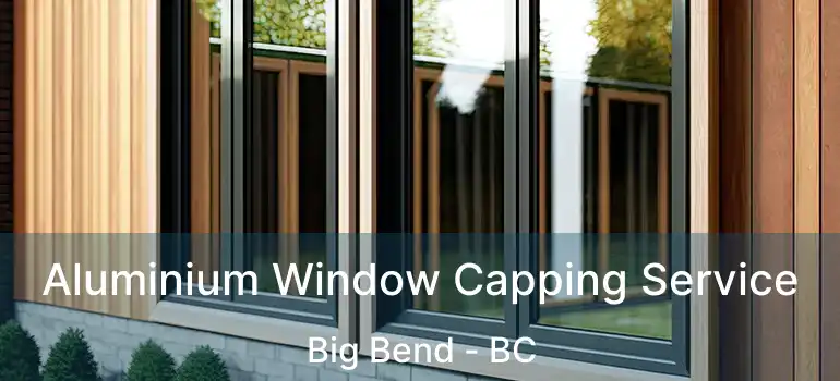  Aluminium Window Capping Service Big Bend - BC