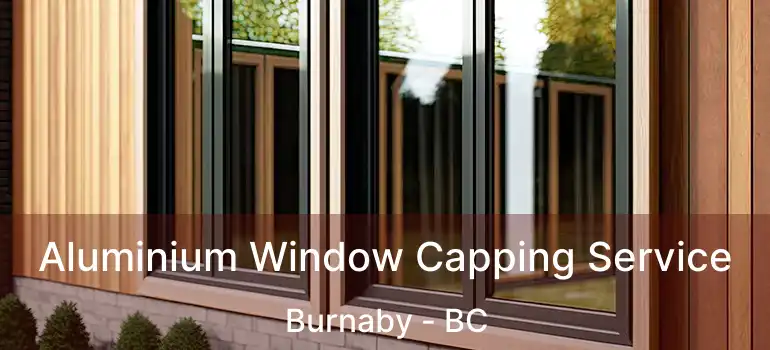  Aluminium Window Capping Service Burnaby - BC