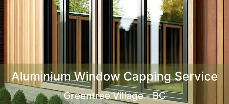  Aluminium Window Capping Service Greentree Village - BC