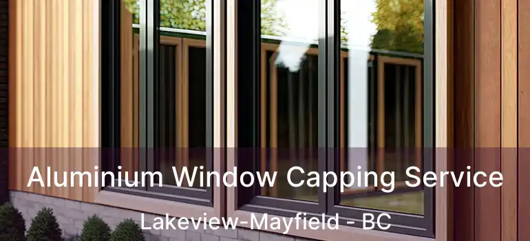  Aluminium Window Capping Service Lakeview-Mayfield - BC