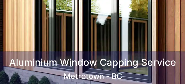  Aluminium Window Capping Service Metrotown - BC