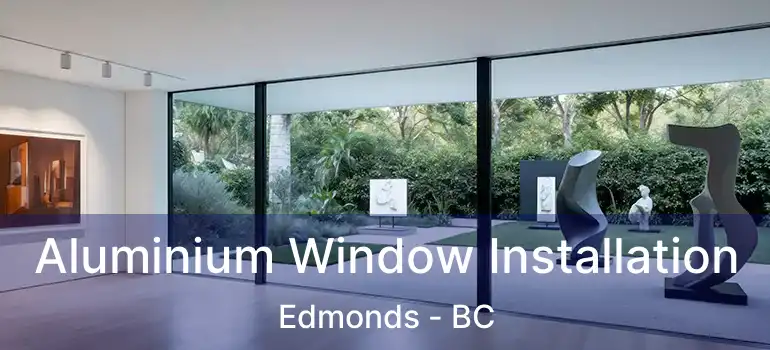  Aluminium Window Installation Edmonds - BC