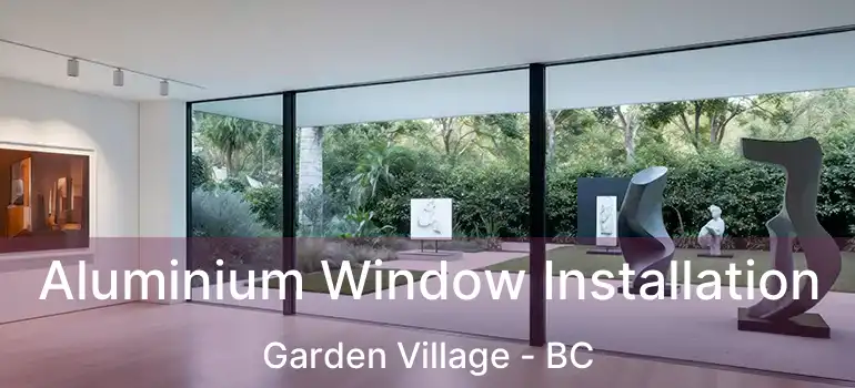  Aluminium Window Installation Garden Village - BC