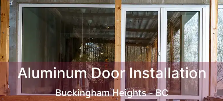  Aluminum Door Installation Buckingham Heights - BC