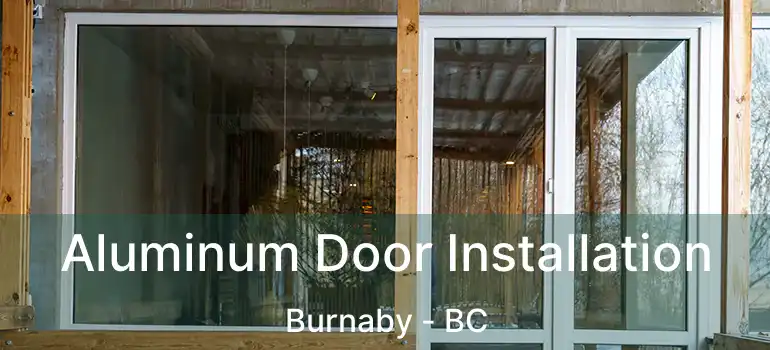  Aluminum Door Installation Burnaby - BC