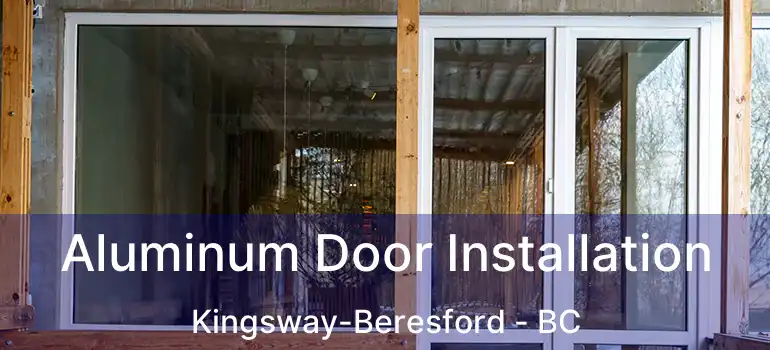  Aluminum Door Installation Kingsway-Beresford - BC