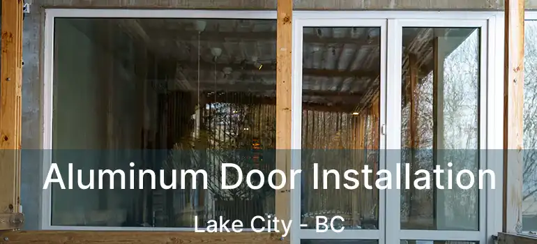  Aluminum Door Installation Lake City - BC