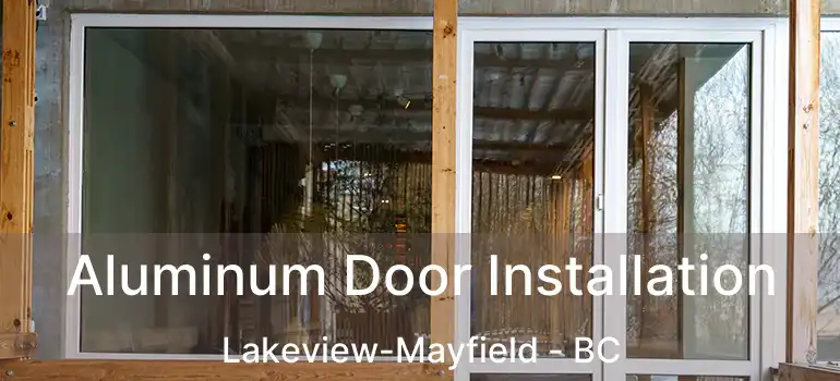  Aluminum Door Installation Lakeview-Mayfield - BC