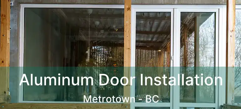  Aluminum Door Installation Metrotown - BC