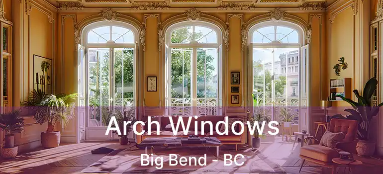  Arch Windows Big Bend - BC