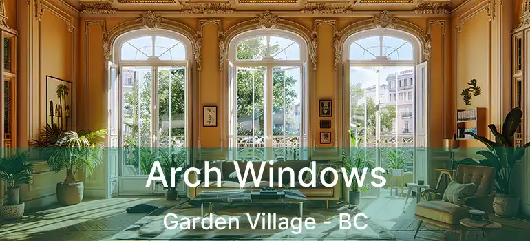  Arch Windows Garden Village - BC