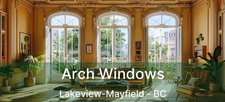  Arch Windows Lakeview-Mayfield - BC