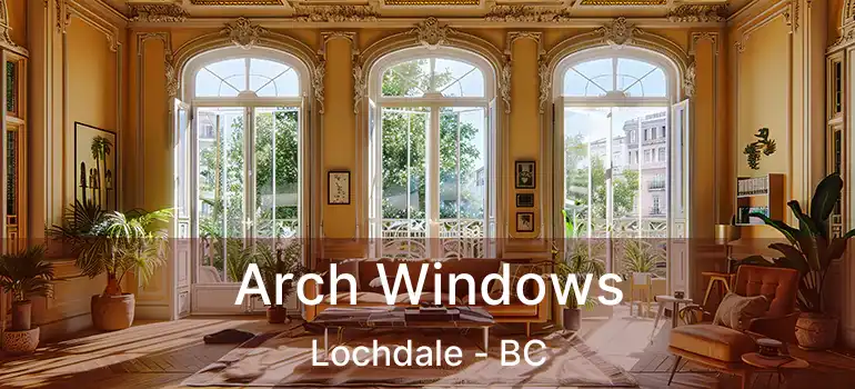  Arch Windows Lochdale - BC