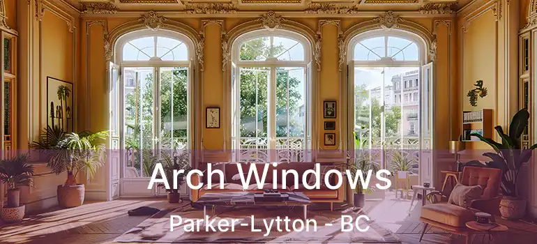  Arch Windows Parker-Lytton - BC