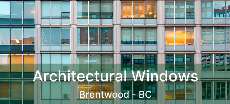  Architectural Windows Brentwood - BC