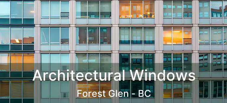  Architectural Windows Forest Glen - BC