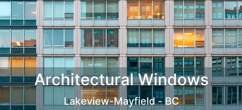  Architectural Windows Lakeview-Mayfield - BC