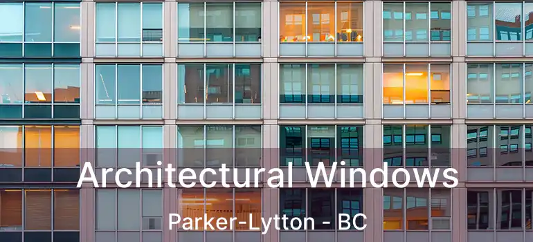  Architectural Windows Parker-Lytton - BC