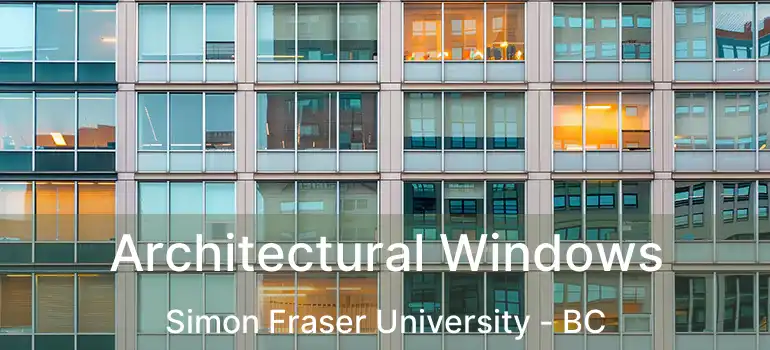  Architectural Windows Simon Fraser University - BC