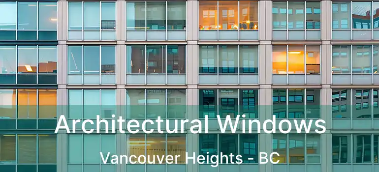  Architectural Windows Vancouver Heights - BC