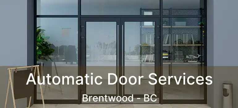  Automatic Door Services Brentwood - BC