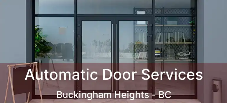  Automatic Door Services Buckingham Heights - BC