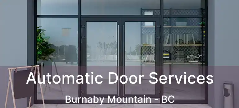 Automatic Door Services Burnaby Mountain - BC