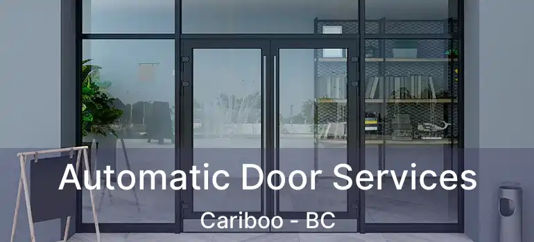  Automatic Door Services Cariboo - BC