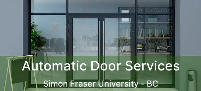  Automatic Door Services Simon Fraser University - BC