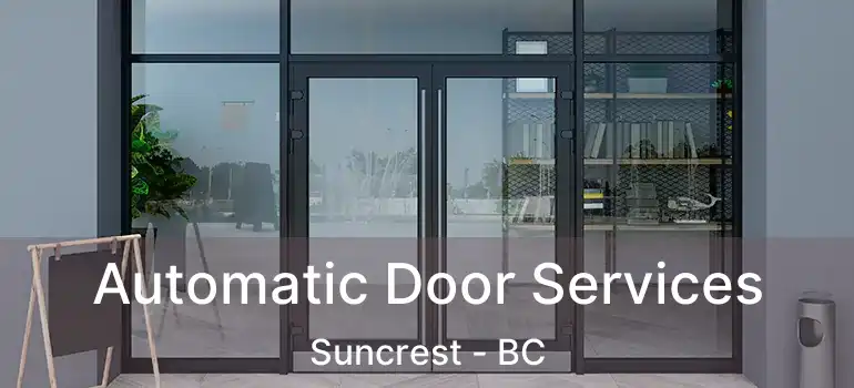  Automatic Door Services Suncrest - BC