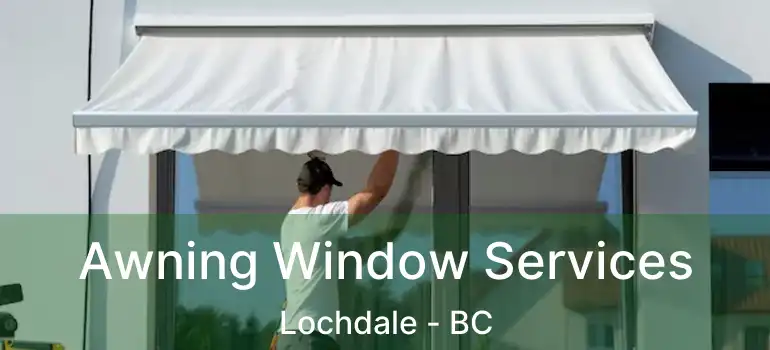  Awning Window Services Lochdale - BC
