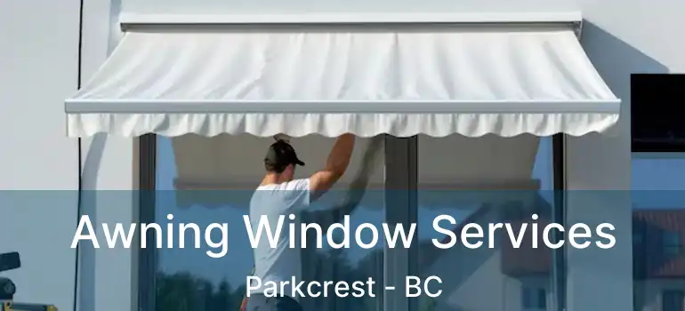  Awning Window Services Parkcrest - BC