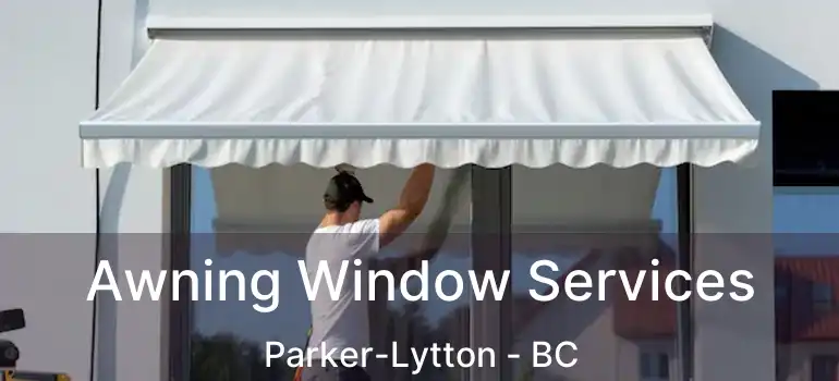  Awning Window Services Parker-Lytton - BC