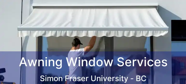  Awning Window Services Simon Fraser University - BC
