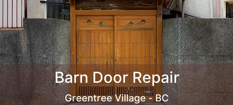  Barn Door Repair Greentree Village - BC