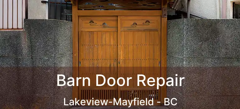  Barn Door Repair Lakeview-Mayfield - BC