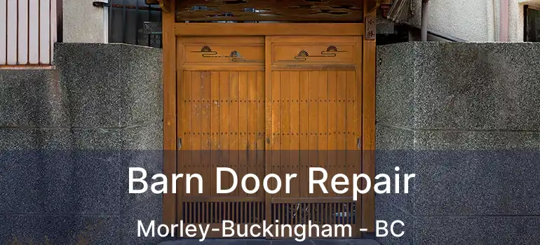  Barn Door Repair Morley-Buckingham - BC