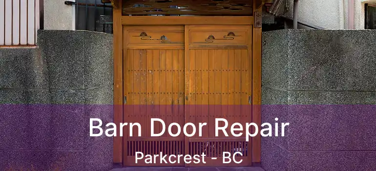  Barn Door Repair Parkcrest - BC