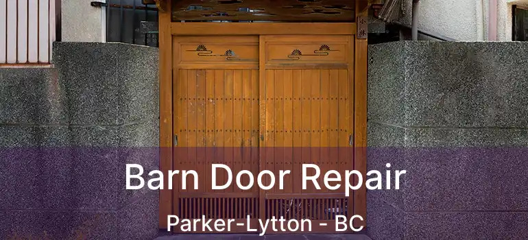  Barn Door Repair Parker-Lytton - BC