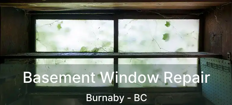  Basement Window Repair Burnaby - BC