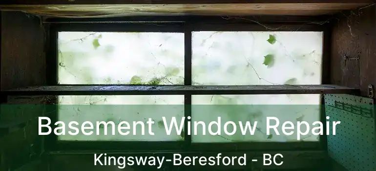  Basement Window Repair Kingsway-Beresford - BC