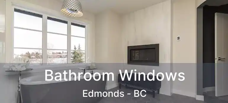  Bathroom Windows Edmonds - BC