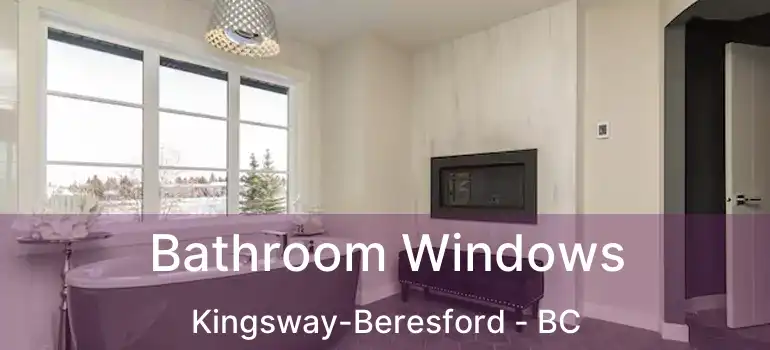  Bathroom Windows Kingsway-Beresford - BC