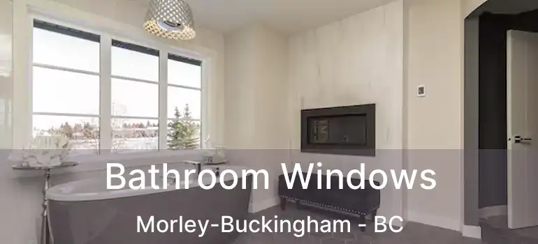  Bathroom Windows Morley-Buckingham - BC